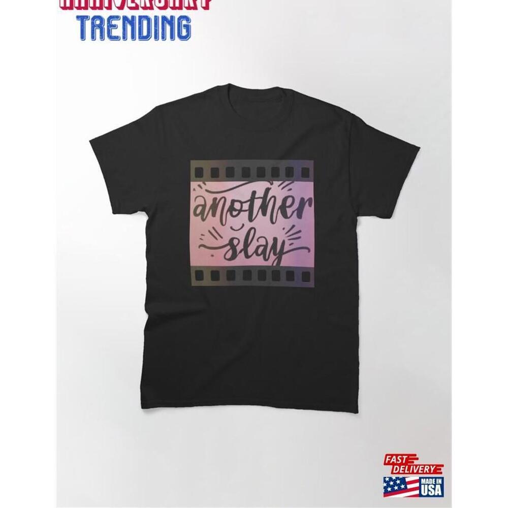 Another Day Slay Classic Tshirt 1